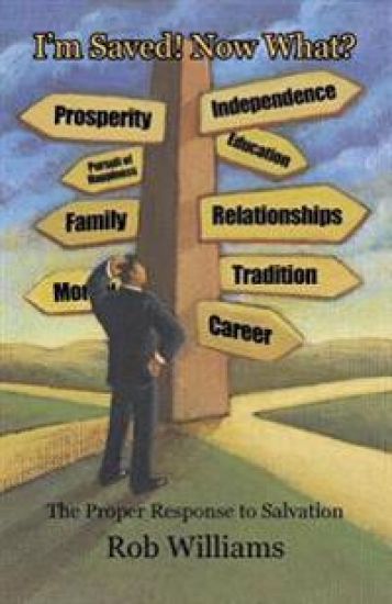 I'm Saved! Now What? Book: The Proper Response to Salvation