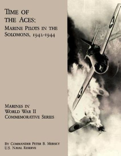 Time Of The Aces: Marine Pilots in the Solomons, 1942-1944