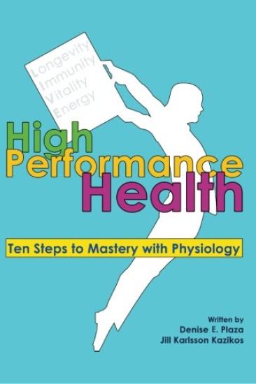 High Performance Health: Ten Steps to Mastery with Physiology