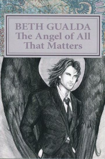 The Angel of All That Matters: Book One of The Heaven Sent Series