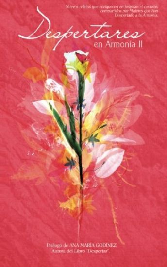 Despertares en Armonia II, MAS Despertares de Mujeres que Inspiran el corazon y superan la razon: MAS relatos que enriquecen en inspiran el corazón, c