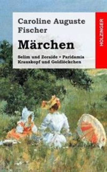 Märchen: Selim und Zoraïde / Krauskopf und Goldlöckchen / Paridamia