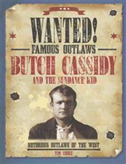 Butch Cassidy and the Sundance Kid: Notorious Outlaws of the West