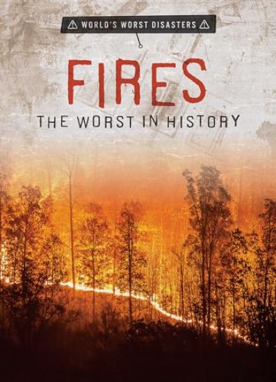 Fires: The Worst in History