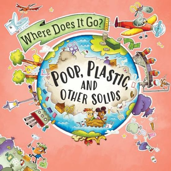 Poop, Plastic, and Other Solids