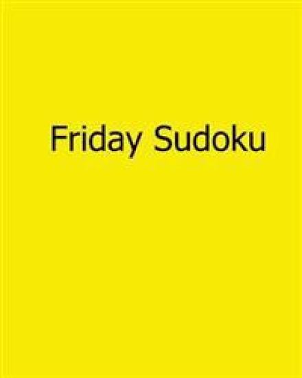 Friday Sudoku: Fun, Large Grid Sudoku Puzzles
