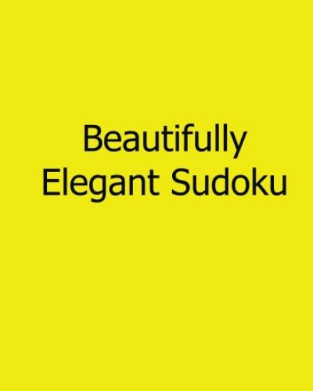 Beautifully Elegant Sudoku: Fun, Large Grid Sudoku Puzzles