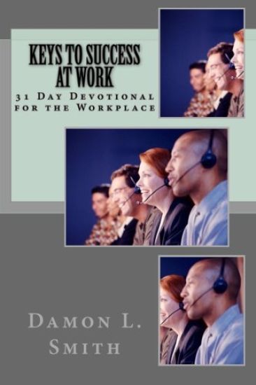 Keys to Success At Work: 31 Day Devotional for the Workplace