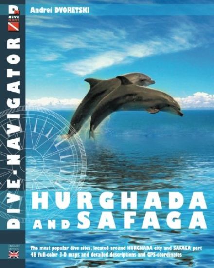 Dive-navigator Hurghada and Safaga: The most popular dive sites of the Red Sea, located around Hurghada and Safaga. 46 full-color three-dimensional ma