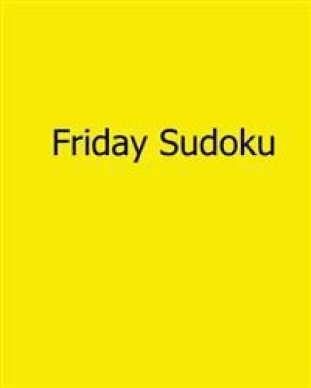 Friday Sudoku: Fun, Large Grid Sudoku Puzzles
