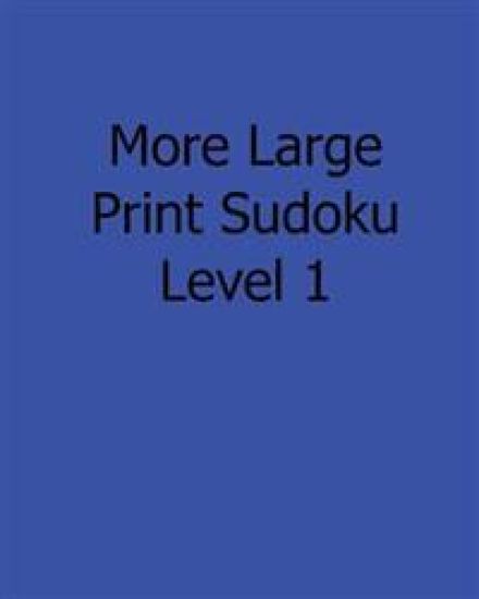 More Large Print Sudoku Level 2: Fun, Large Grid Sudoku Puzzles