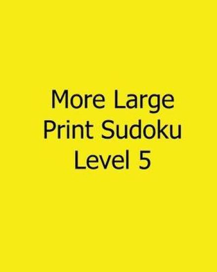 More Large Print Sudoku Level 5: Fun, Large Print Sudoku Puzzles