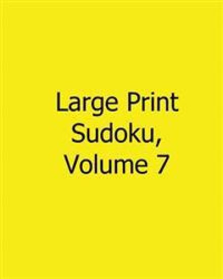 Large Print Sudoku, Volume 7: Fun, Large Grid Sudoku Puzzles