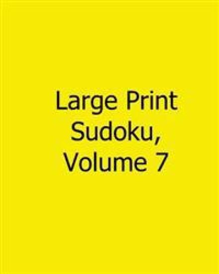 Large Print Sudoku, Volume 7: Fun, Large Grid Sudoku Puzzles