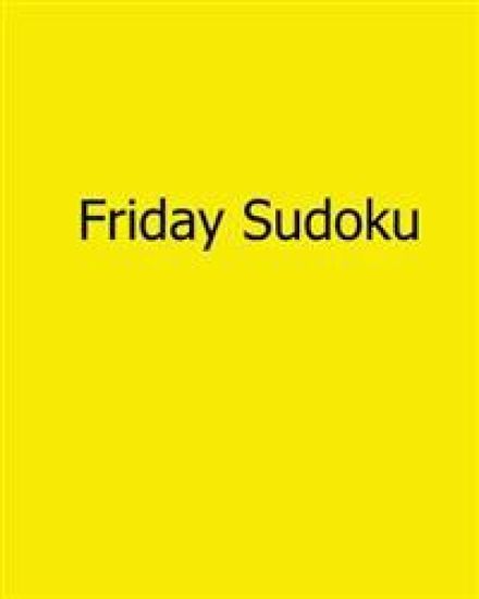 Friday Sudoku: Fun, Large Grid Sudoku Puzzles