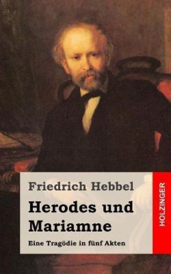 Herodes und Mariamne: Eine Tragödie in fünf Akten