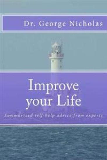 Improve your Life: Summarized self-help advice from experts
