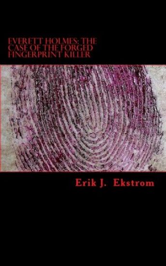 Everett Holmes: The Case of the Forged Fingerprint Killer