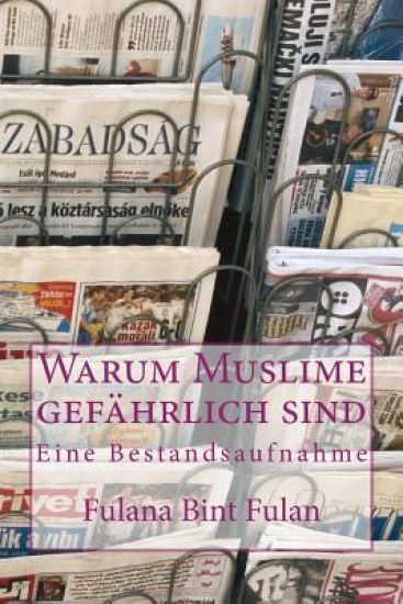 Warum Muslime gefährlich sind: Eine Bestandsaufnahme
