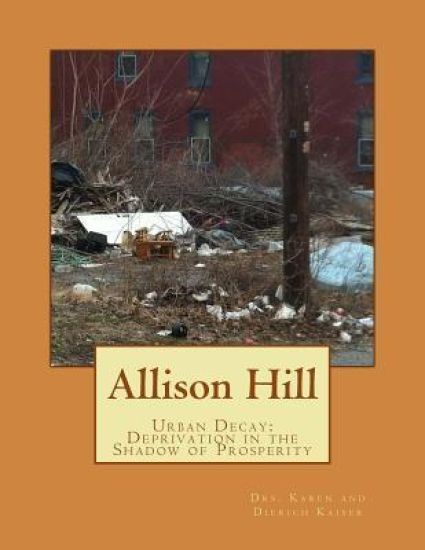 Allison Hill: Urban Decay: Deprivation in the Shadow of Prosperity