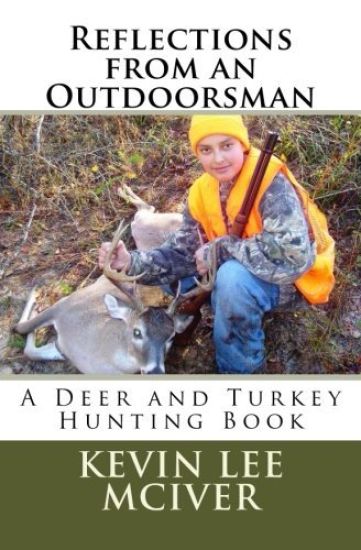 Reflections from an Outdoorsman: A Deer and Turkey Hunting Book