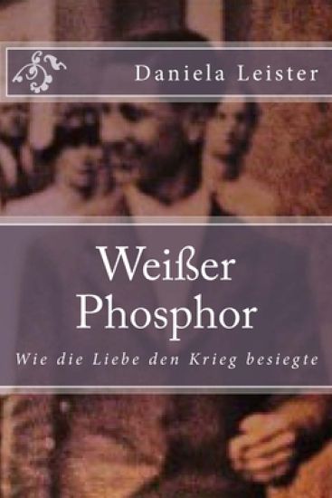 Weißer Phosphor: Wie die Liebe den Krieg besiegte