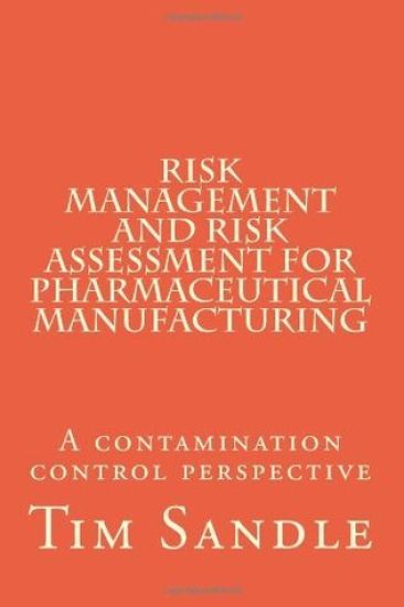 Risk Management and Risk Assessment for Pharmaceutical Manufacturing: A contamination control perspective