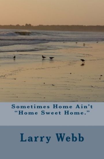 Sometimes Home Ain't "Home Sweet Home."