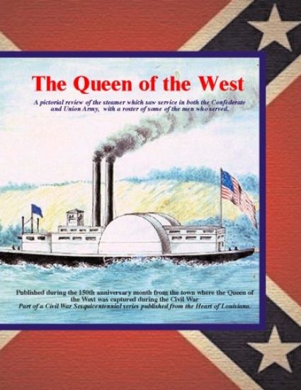 Queen of the West: A pictorial review of the steamer which saw service in both the Confederate and Union Army. with a roster of some of t