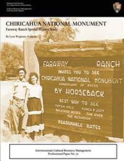 Faraway Ranch Special History Study: Chiricahua National Monument: Intermountain Cultural Resources Management: Professional Paper No. 72