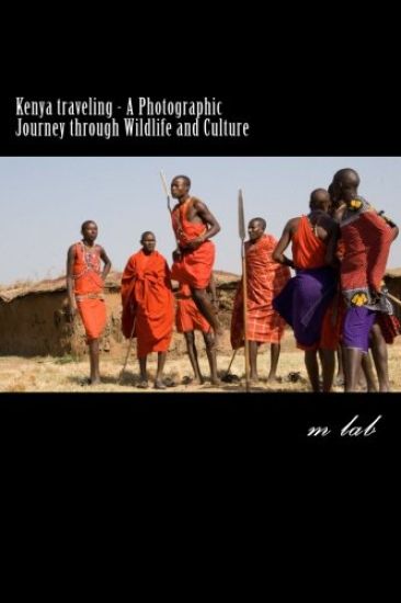 Kenya traveling - A Photographic Journey through Wildlife and Culture