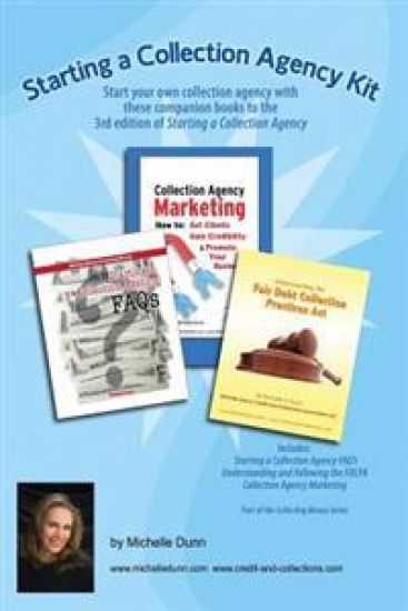 Starting a Collection Agency Kit: Start your own collection agency with these companion books to the 3rd edition of Starting a Collection Agency