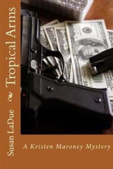Tropical Arms: A Kristen Maroney Mystery