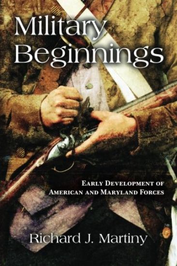 Military Beginnings: Early Development of American and Maryland Forces
