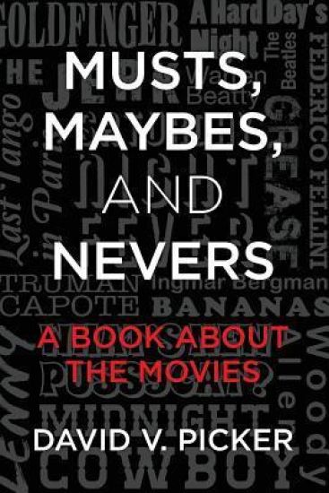 Musts, Maybes, and Nevers: A Book About The Movies