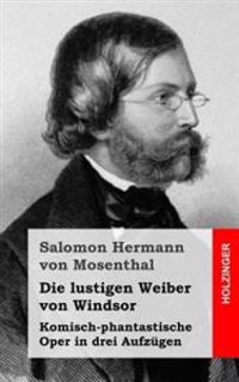 Die lustigen Weiber von Windsor: Komisch-phantastische Oper in drei Aufzügen