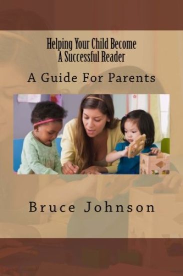 Helping Your Child Become a Successful Reader: A Guide for Parents