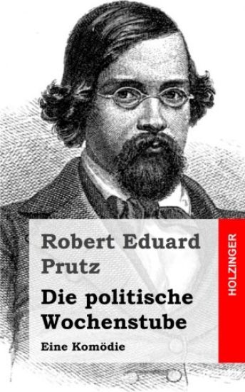 Die politische Wochenstube: Eine Komödie