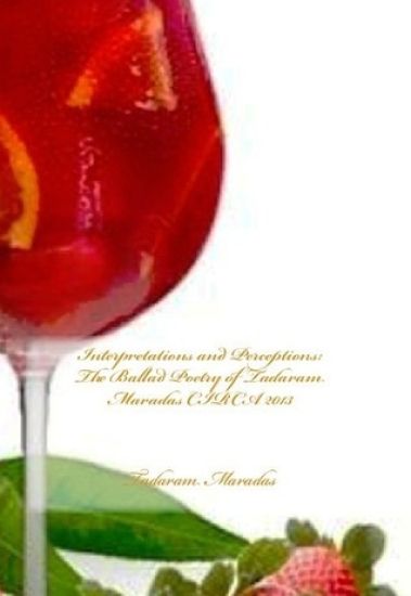 Interpretations and Perceptions: The Ballad Poetry of Tadaram Maradas CIRCA 2013