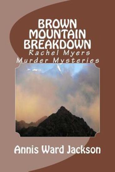 Brown Mountain Breakdown: Rachel Myers Murder Mysteries