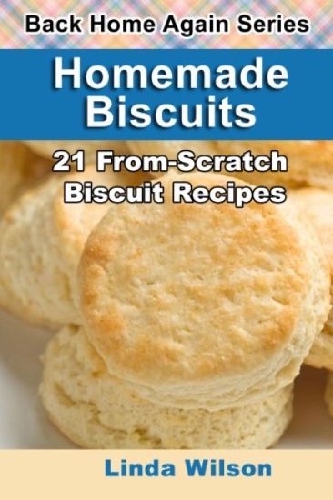 Homemade Biscuits: 21 From-Scratch Biscuit Recipes