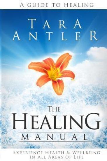 The Healing Manual: A guide to healing. How to experience health & well-being in all areas of life.