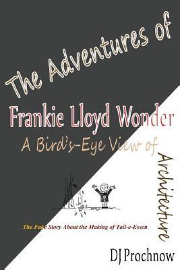 The Adventures of Frankie Lloyd Wonder: A Bird's-Eye View of Architecture