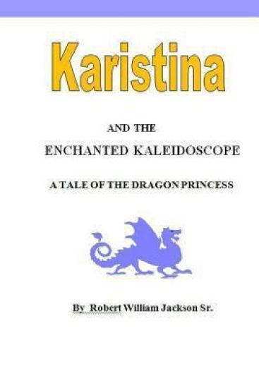 Karistina and the Enchanted Kaleidoscope: A Tale of the Dragon Princess