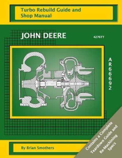 John Deere 4276TT AR66692: Turbo Rebuild Guide and Shop Manual