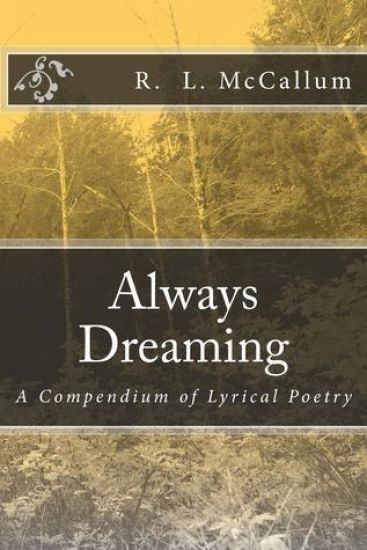 Always Dreaming: A Compendium of Lyrical Poetry