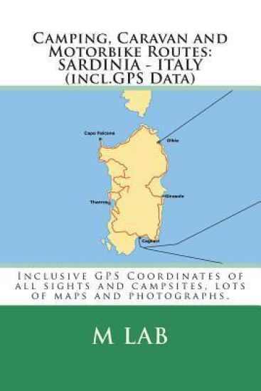 Camping, Caravan and Motorbike Routes: SARDINIA - ITALY (incl.GPS Data)