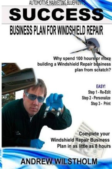 Success Business Plan for Windshield Repair: Building a business plan for your Windshield Repair startup