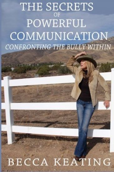 The Secrets of Powerful Communication: Confronting the Bully Within