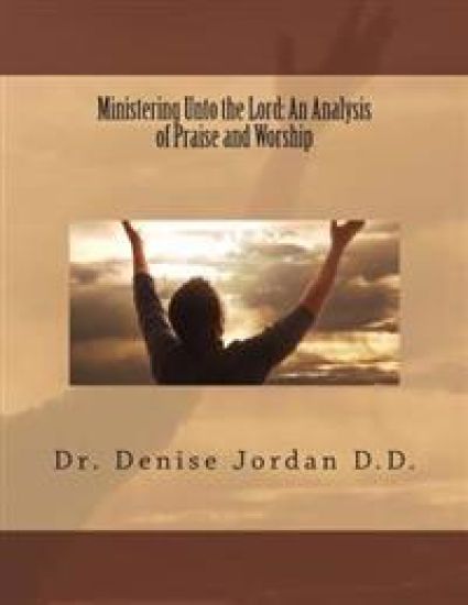 Ministering Unto the Lord: : An Analysis of Praise and Worship